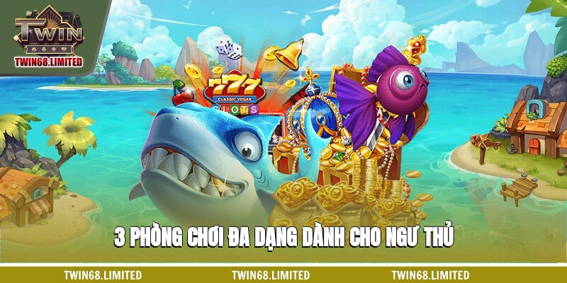 3 phòng chơi đa dạng dành cho ngư thủ