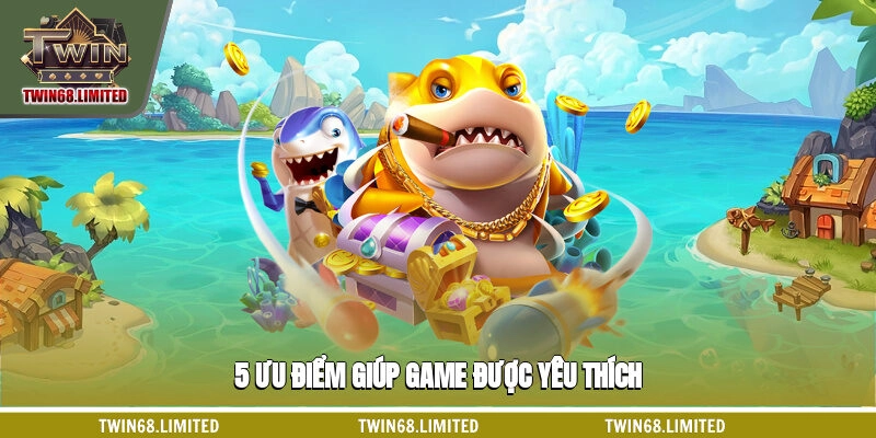 5 ưu điểm giúp game được yêu thích
