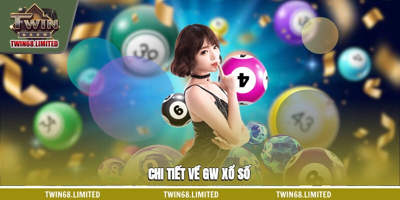 Chi tiết về GW xổ số