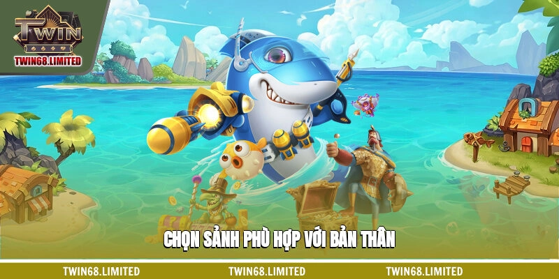 Chọn sảnh phù hợp với bản thân