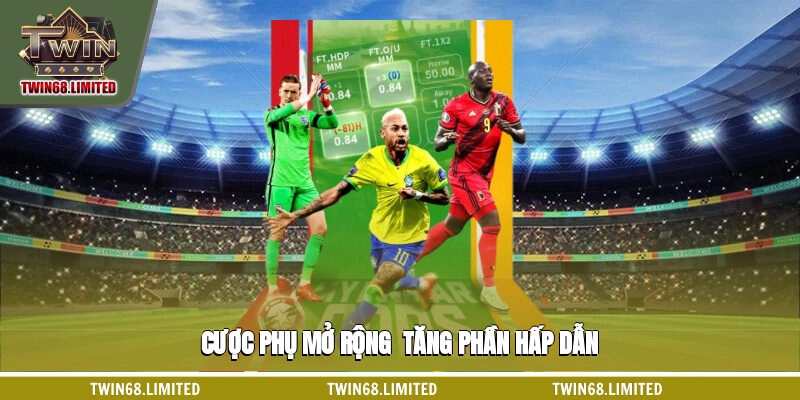 Cược phụ mở rộng - tăng phần hấp dẫn