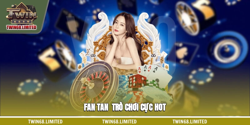 Fan Tan - Trò chơi cực hot