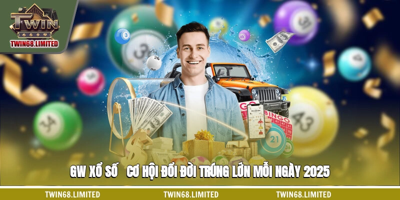 GW Xổ Số - Cơ Hội Đổi Đời, Trúng Lớn Mỗi Ngày 2025
