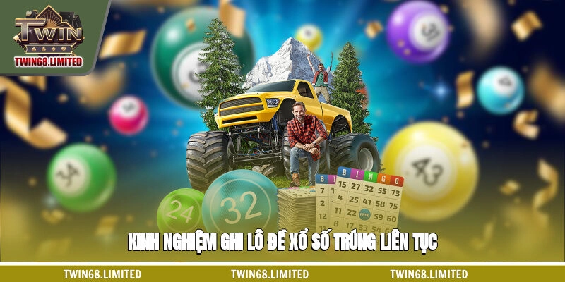 Kinh nghiệm ghi lô đề xổ số trúng liên tục