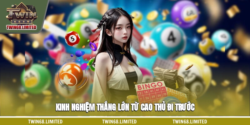 Kinh nghiệm thắng lớn từ cao thủ đi trước