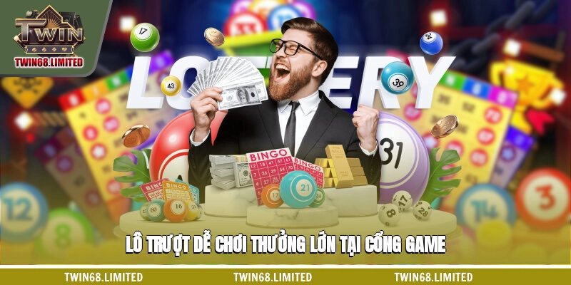 Lô trượt dễ chơi thưởng lớn tại cổng game