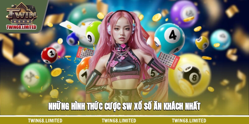 Những hình thức cược SW xổ số ăn khách nhất