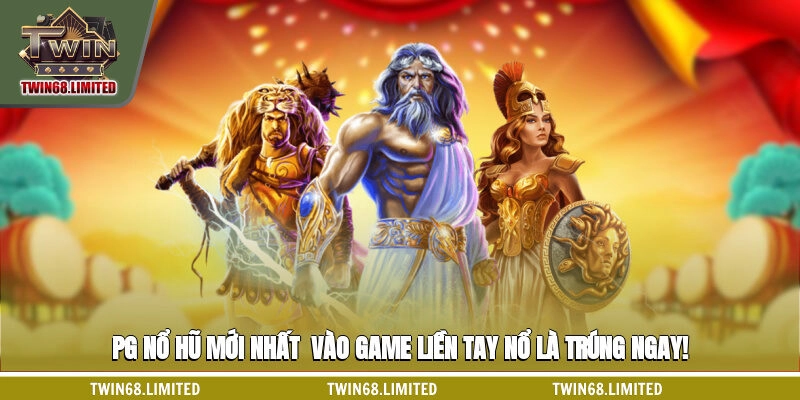 PG Nổ Hũ Mới Nhất - Vào Game Liền Tay, Nổ Là Trúng Ngay!