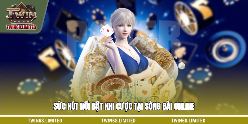 Sức hút nổi bật khi cược tại sòng bài online