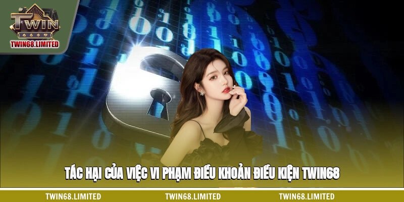 Tác hại của việc vi phạm điều khoản điều kiện TWIN68