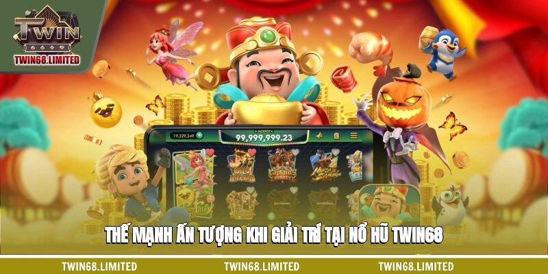 Thế mạnh ấn tượng khi giải trí tại Nổ hũ TWIN68