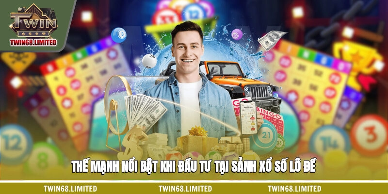 Thế mạnh nổi bật khi đầu tư tại sảnh Xổ số lô đề