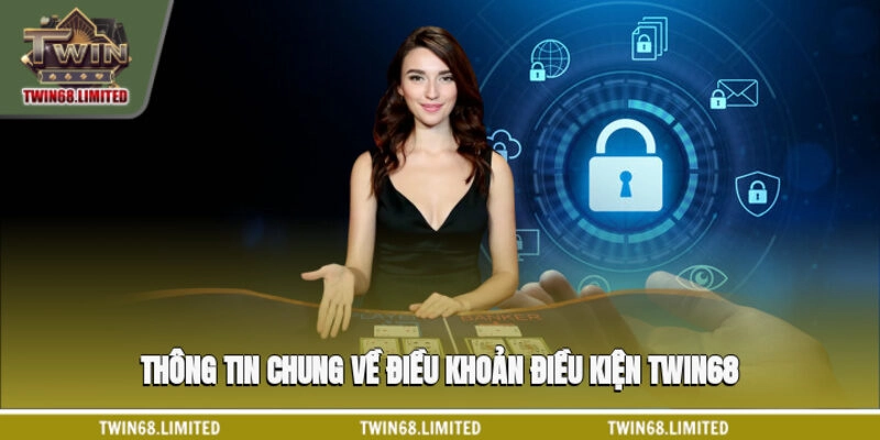 Thông tin chung về điều khoản điều kiện TWIN68