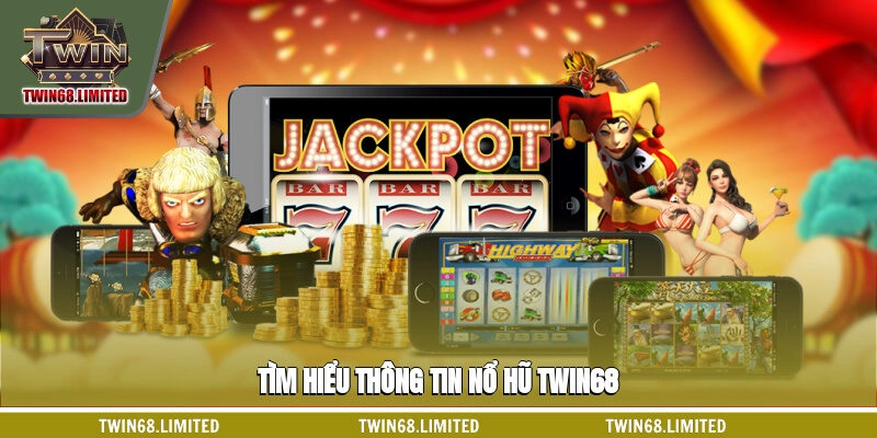 Tìm hiểu thông tin Nổ hũ TWIN68